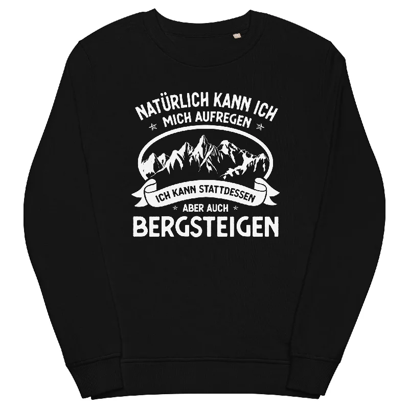 Naturlich Kann Ich Mich Aufregen Ich Kann Stattdessen Aber Auch Bergsteigen - Unisex Premium Organic Sweatshirt.Hoodie with Button Classic Timeless Hoodie with Button Classic Timeless