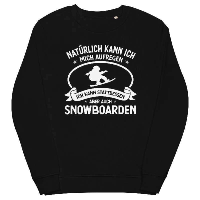 Naturlich Kann Ich Mich Aufregen Ich Kann Stattdessen Aber Auch Snowboarden - Unisex Premium Organic Sweatshirt.Hoodie with Hem Ribbing Snug Secure Hoodie with Hem Ribbing Snug Secure